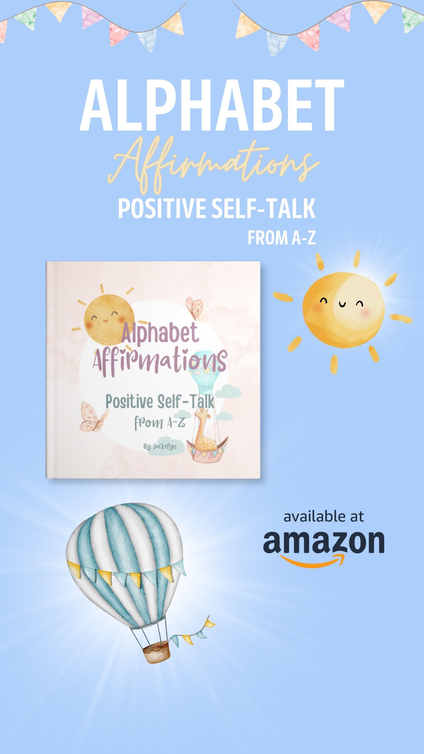 Alphabet Affirmations - positive self talk from a to z. Available from Amazon.