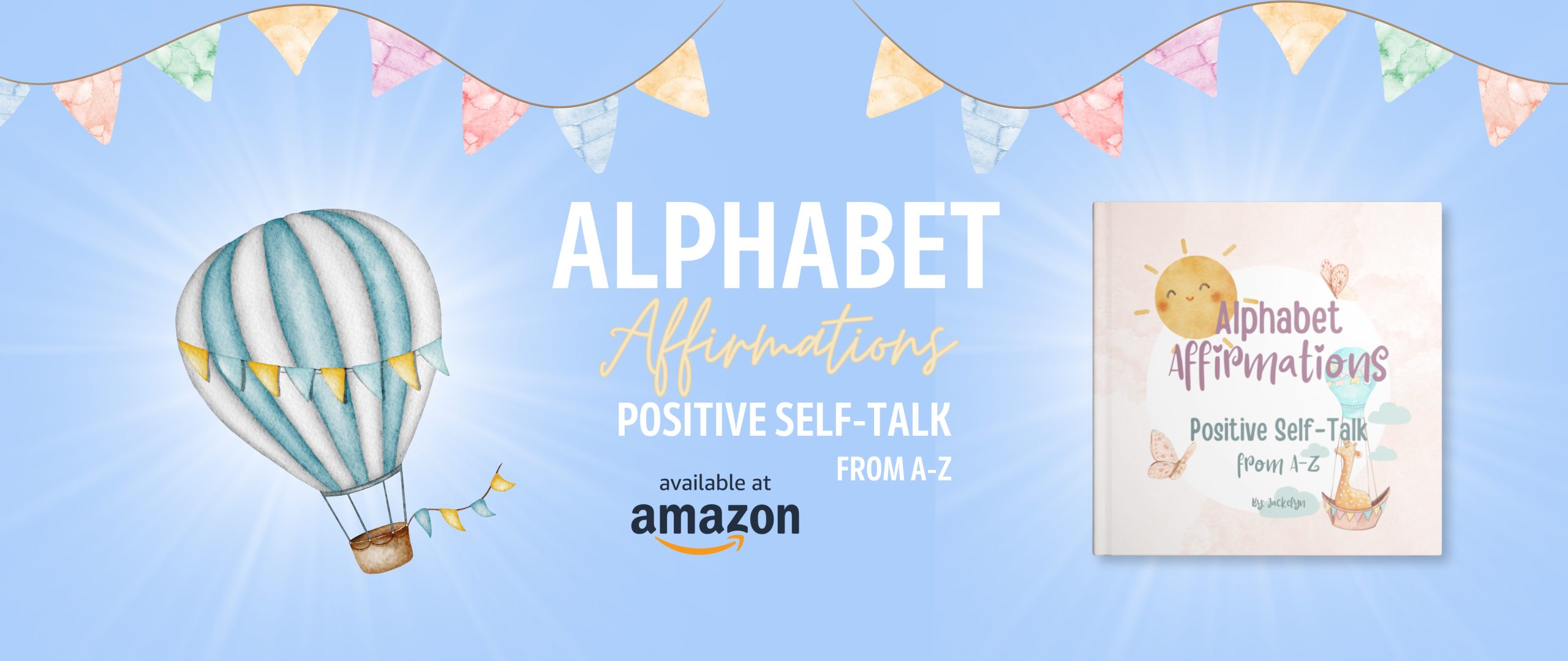 Alphabet Affirmations - positive self talk from a to z. Available from Amazon.